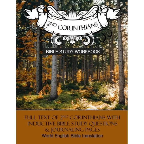 2 Corinthians Inductive Bible Study Workbook: Full text of 2nd Corinthians with inductive bible study questions