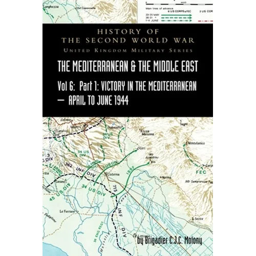 MEDITERRANEAN AND MIDDLE EAST VOLUME VI; Victory in the Mediterranean Part I, 1st April to 4th June1944. HISTORY OF THE SECOND WORLD WAR: United Kingd