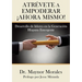 Atrévete a Empoderar ¡Ahora Mismo!