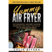 Yummy Air Fryer: Top 50 Delightful And Crispy Air Fryer Recipes That Will Easily