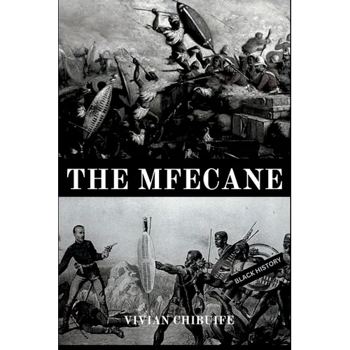 The Mfecane: Untold History Of Southern Africa