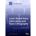 Laser-Based Nano Fabrication and Nano Lithography