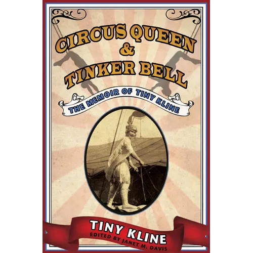 Circus Queen & Tinker Bell: The Memoir of Tiny Kline