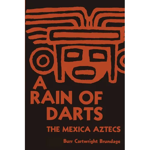 A Rain of Darts: The Mexica Aztecs