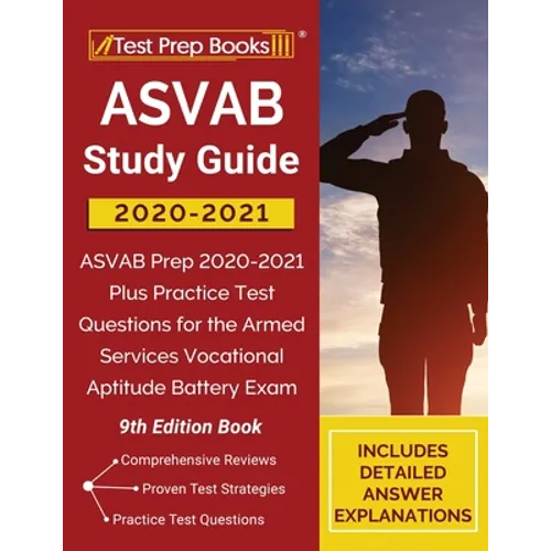 ASVAB Study Guide 2020-2021: ASVAB Prep 2020-2021 Plus Practice Test Questions for the Armed Services Vocational Aptitude Battery Exam [9th Edition Bo