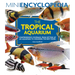 Mini Encyclopedia the Tropical Aquarium: Comprehensive Coverage, from Setting Up an Aquarium to Choosing the Best Fishes