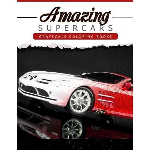 Amazing Super Car: Grayscale coloring booksfor adults Anti-Stress Art Therapy for Busy People (Adult Coloring Books Series, grayscale fan