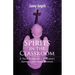 Spirits In The Classroom - A True Story Of A Teacher's Adventures From Beyond