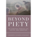 Beyond Piety: The Christian Spiritual Life, Justice, and Liberation