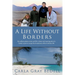 A Life Without Borders: By sailboat, planes, train, and RV, a funny and inspiring tale of a family's quest to escape the boundaries of their ordinary