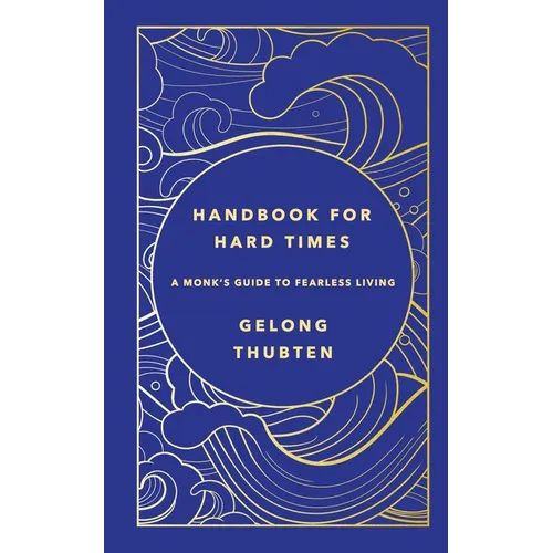 Handbook for Hard Times: A Monk's Guide to Fearless Living