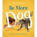 Be More Dog