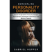 Borderline Personality Disorder: Spouse Has Borderline Personality Disorder (Everything You Need to Know About Borderline Personality Disorder)