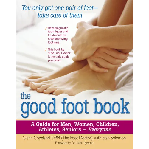 The Good Foot Book: A Guide for Men, Women, Children, Athletes, Seniors - Everyone