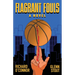 Flagrant Fouls: A Novel of Basketball, Murder and Despicable Acts