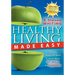 Healthy Living Made Easy: The Only Things You Need to Know about Diet, Exercise and Supplements