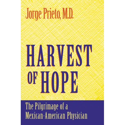 Harvest of Hope: The Pilgrimage of a Mexican-American Physician