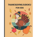 thanksgiving sudoku for kids: Perfect Thanksgiving Gift - Fun Sudoku Puzzles Game Book for Girls and boys age