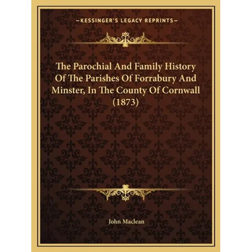 The Parochial And Family History Of The Parishes Of Forrabury And Minster, In The County Of Cornwall (1873)