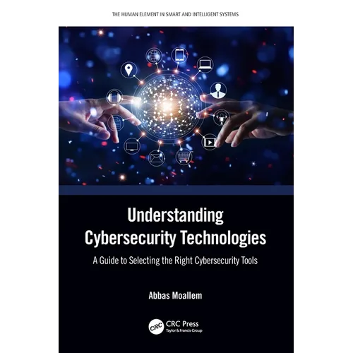 Understanding Cybersecurity Technologies: A Guide to Selecting the Right Cybersecurity Tools