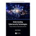 Understanding Cybersecurity Technologies: A Guide to Selecting the Right Cybersecurity Tools