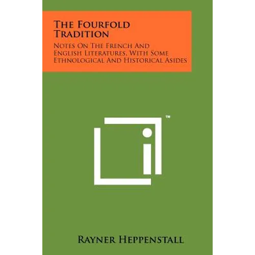 The Fourfold Tradition: Notes On The French And English Literatures, With Some Ethnological And Historical Asides