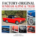 Factory-Original Sunbeam Alpine & Tiger: Originality Guide to Sunbeam's Alpine and Tiger, Including Harrington Coupés
