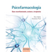 Psicofarmacología. Bases neurofuncionales, acciones y terapéutica