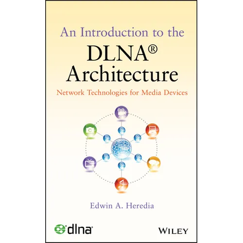 An Introduction to the Dlna Architecture: Network Technologies for Media Devices