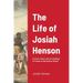 The Life of Josiah Henson: Formerly a Slave, Now an Inhabitant of Canada, as Narrated by Himself