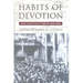 Habits of Devotion: Catholic Religious Practice in Twentieth-Century America