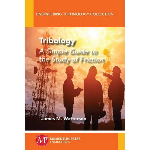 Tribology: A Simple Guide To The Study of Friction
