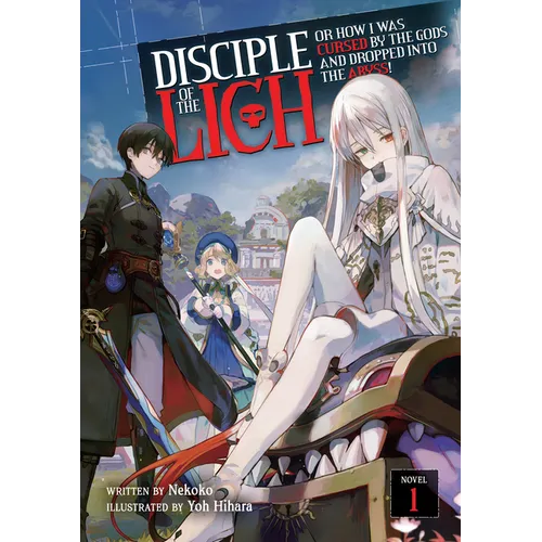 Disciple of the Lich: Or How I Was Cursed by the Gods and Dropped Into the Abyss! (Light Novel) Vol. 1