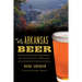 Arkansas Beer: An Intoxicating History