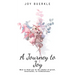 A Journey to Joy: How to Find Joy in the Midst of Grief, Heartache, or Tribulations.