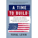 A Time to Build: From Family and Community to Congress and the Campus, How Recommitting to Our Institutions Can Revive the American Dream