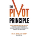 The Pivot Principle: When Changing Direction Happens, Five Daily Habits Needed to Manage Change, Slay Chaos, and Create Lasting Peace