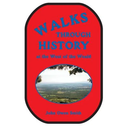 Walks through History: at the West of the Weald