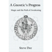 A Gnostic's Progress: Magic and the Path of Awakening