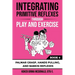 Integrating Primitive Reflexes Through Play and Exercise: An Interactive Guide to Palmar Grasp, Hands Pulling, and Babkin Reflexes