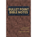 Bullet Point Bible Notes: A Verse-by-verse Synopsis of Scripture