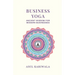 Business Yoga: Ancient Wisdom for Modern Businesses