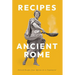 Recipes of Ancient Rome: Selected Recipes from 'Apicius de re Coquinaria'