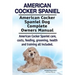 American Cocker Spaniel. American Cocker Spaniel Dog Complete Owners Manual. American Cocker Spaniel care, costs, feeding, grooming, health and traini