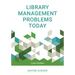 Library Management Problems Today: Case Studies