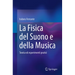 La Fisica del Suono E Della Musica: Teoria Ed Esperimenti Pratici