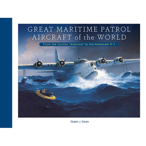 Great Maritime Patrol Aircraft of the World: From the Curtiss "America" to the Kawasaki P-1