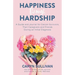 Happiness Through Hardship: A Guide and Journal for Cancer Patients, Their Caregivers and Friends During an Initial Diagnosis