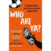 Who Are Ya?: 92 Football Clubs - And Why You Shouldn't Support Them