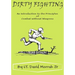 Dirty Fighting: An Introduction to the Principles of Combat without Weapons